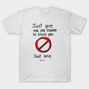 Just One Reason T-Shirt